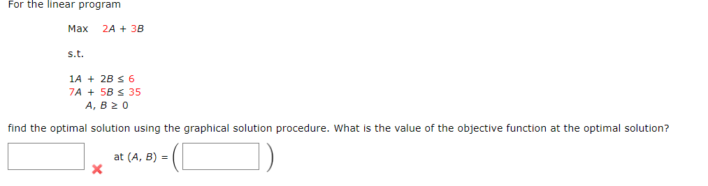 For the linear program Max 2A + 3B s.t. 1A + 2B <