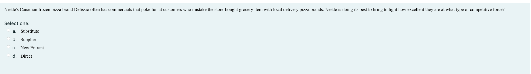 Select one: a. Substitute b. Supplier c. New