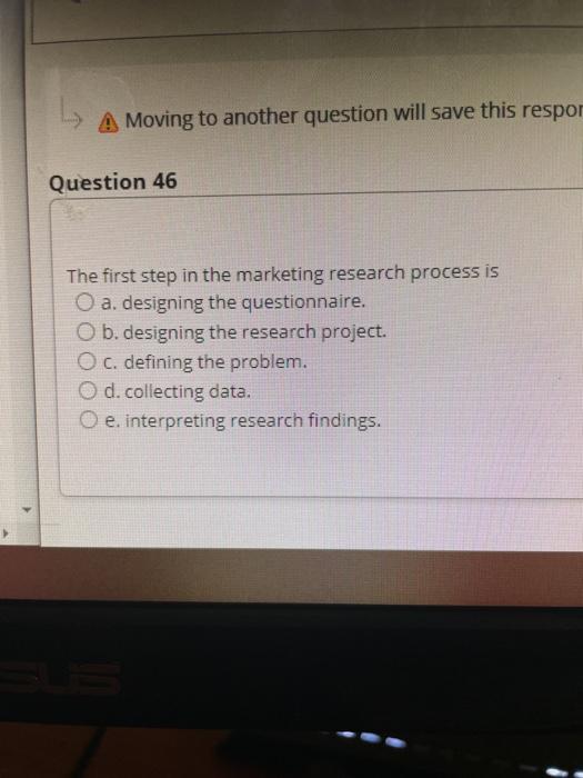 A Moving to another question will save this