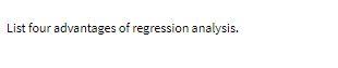 List four advantages of regression analysis