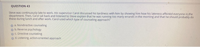 QUESTION 43 Steve was continuously late to work.
