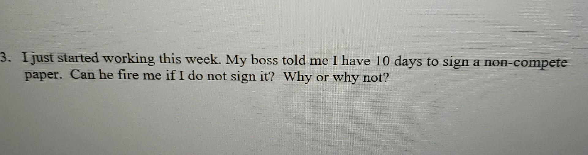 3. I just started working this week. My boss told