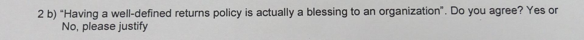 2 b) "Having a well-defined returns policy is