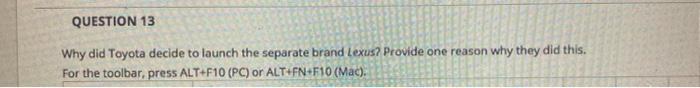 QUESTION 13 Why did Toyota decide to launch the