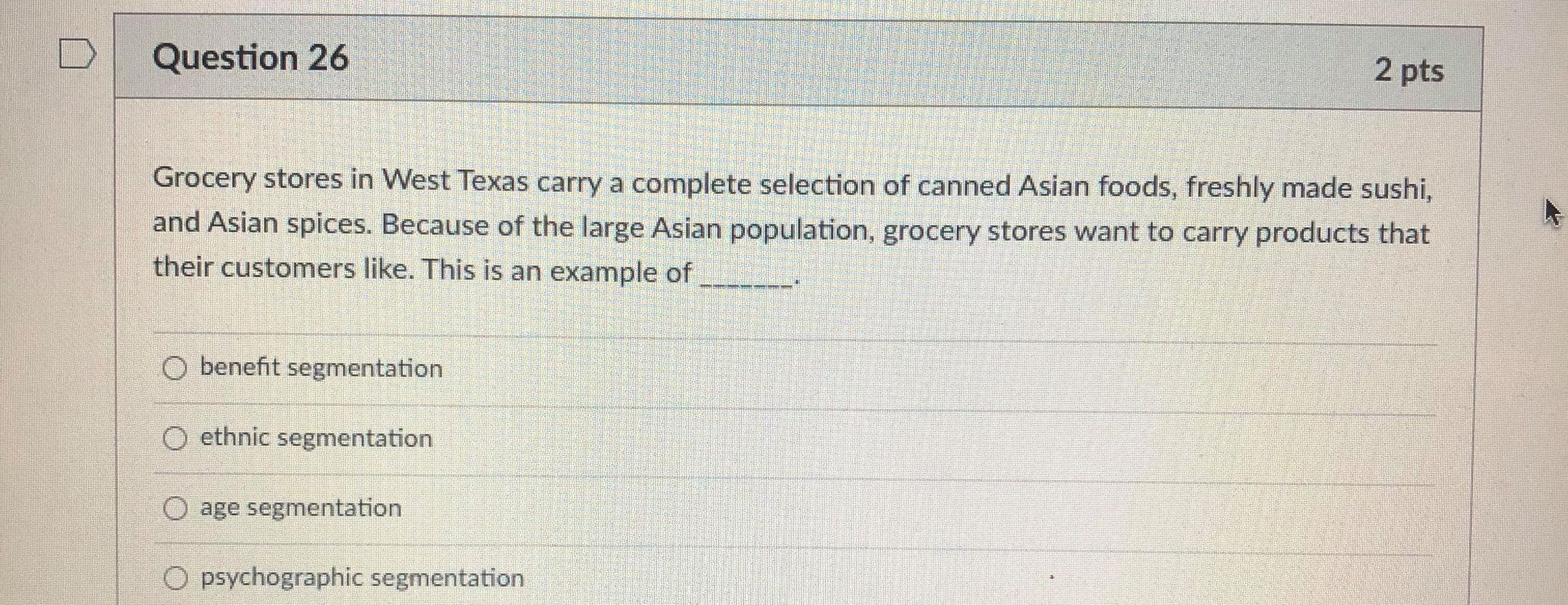 Question 27 2 pts If one market segment does not