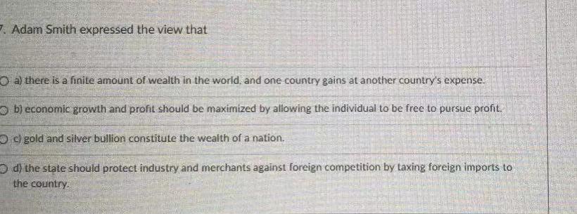 Adam Smith expressed the view that O a) there is