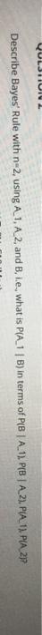 QULJIIUILL Describe Bayes' Rule with n-2, using