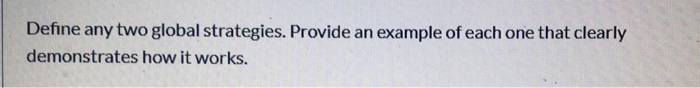 Define any two global strategies. Provide an