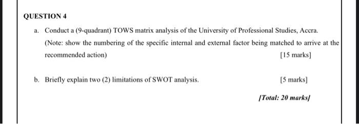 QUESTION 4 a. Conduct a (9-quadrant) TOWS matrix