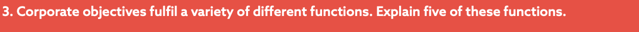 3. Corporate objectives fulfil a variety of