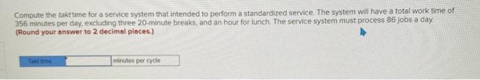 Compute the takt time for a service system that