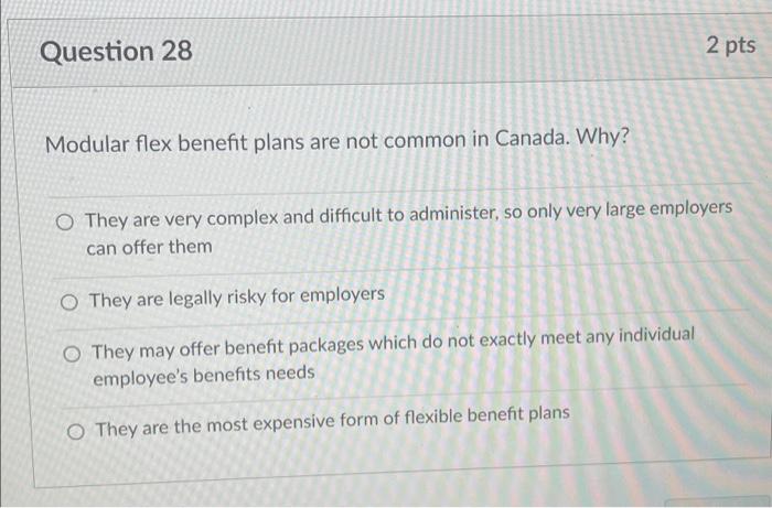 Question 28 2 pts Modular flex benefit plans are