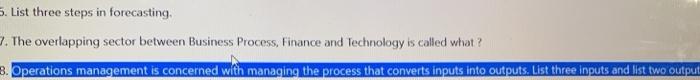 5. List three steps in forecasting, 7. The