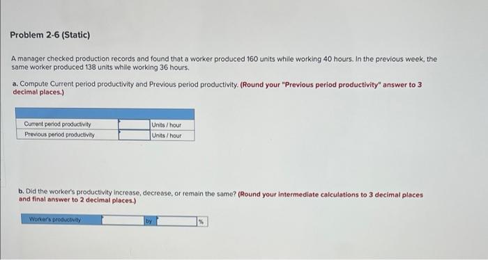 Problem 2-6 (Static) A manager checked production