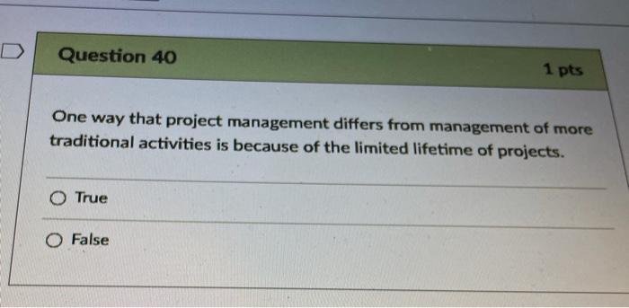 Question 40 1 pts One way that project management