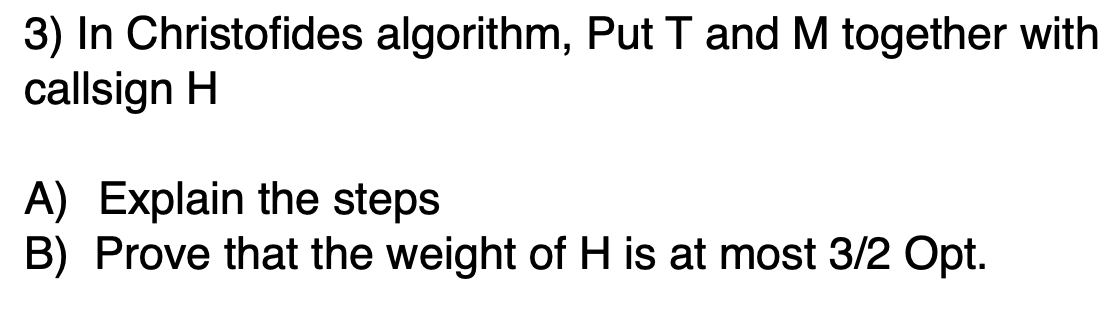 3) In Christofides algorithm, Put T and M