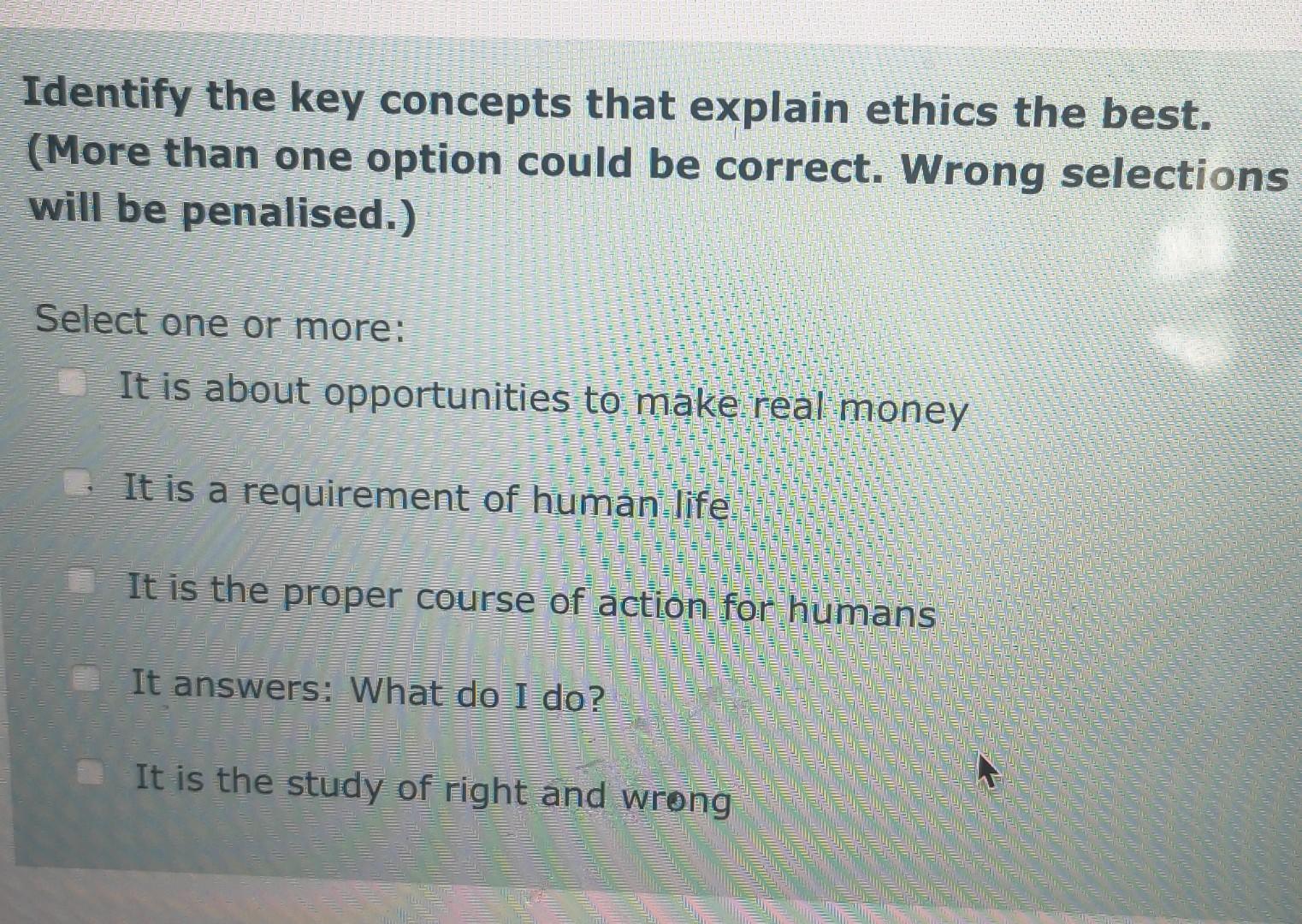 Identify the key concepts that explain ethics the