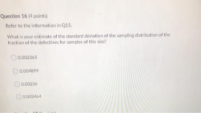 Question 15 (4 points) Saved Using samples of 100
