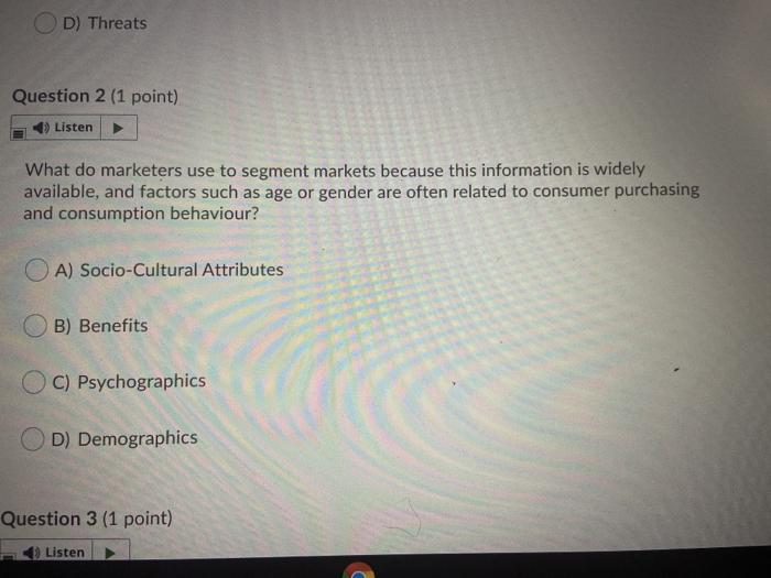 D) Threats Question 2 (1 point) Listen What do
