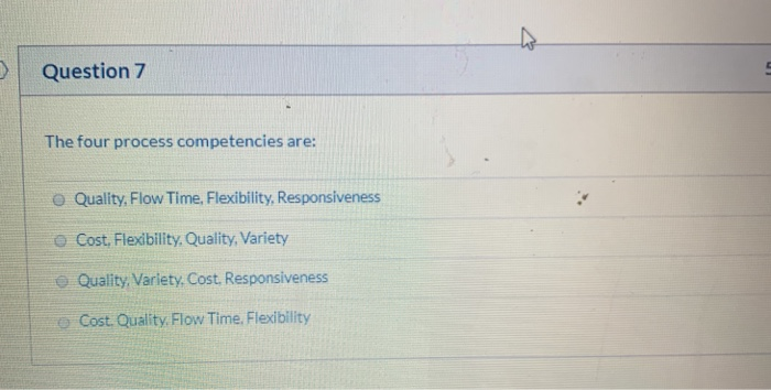 Question 7 The four process competencies are: