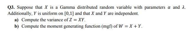 Q3. Suppose that X is a Gamma distributed random