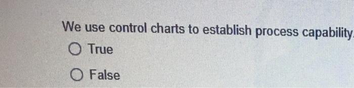 We use control charts to establish process