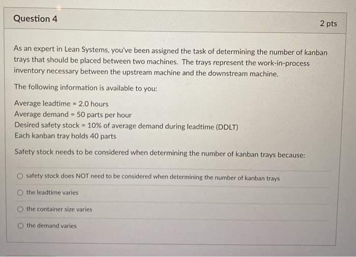 Question 1 2 pts As an expert in Lean Systems,