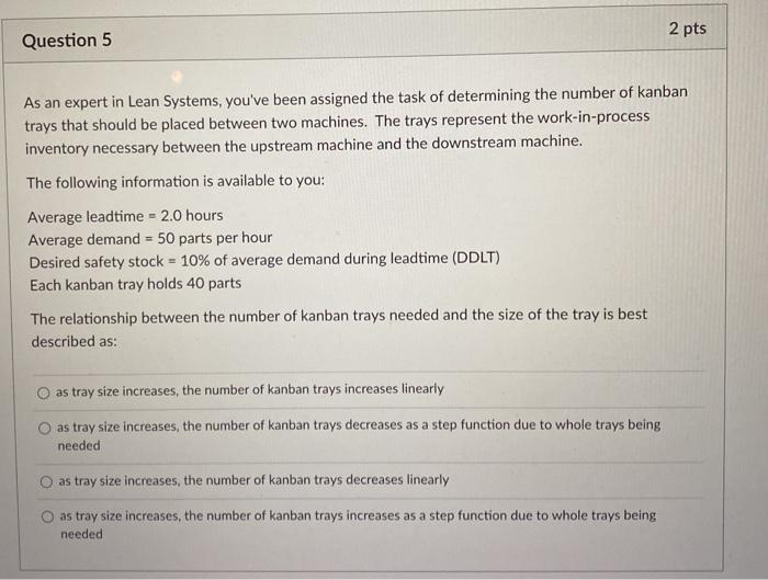 Question 1 2 pts As an expert in Lean Systems,