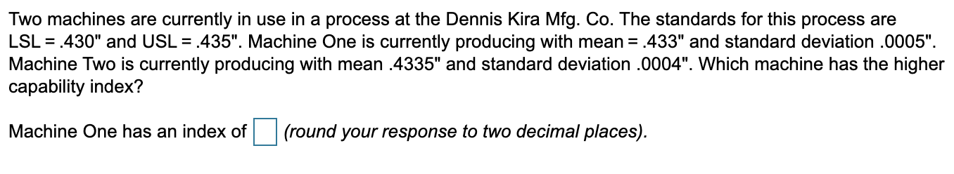 Two machines are currently in use in a process at