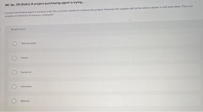 MC Qu. 09 (Static) A project purchasing agent is