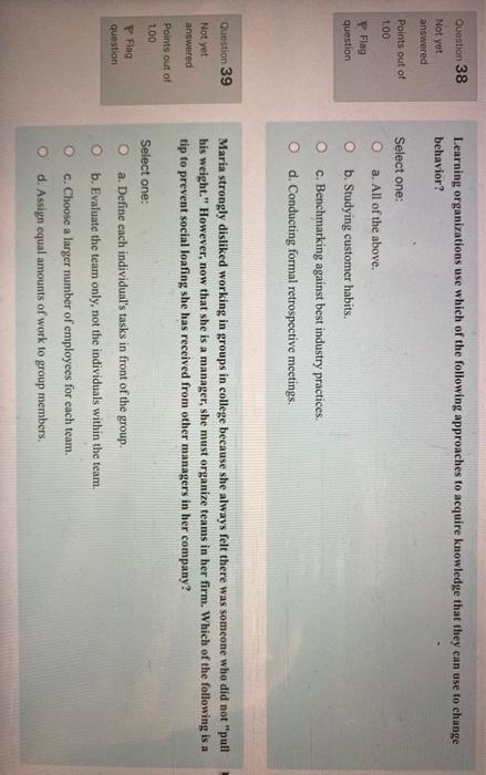 Self-managed teams Select one: O a. increase the