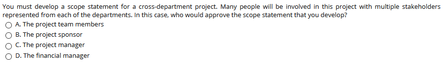 You must develop a scope statement for a