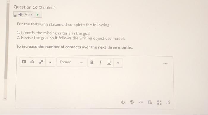 Question 16 (2 points) Listen For the following