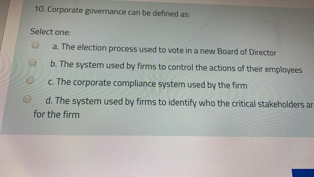 10. Corporate governance can be defined as:
