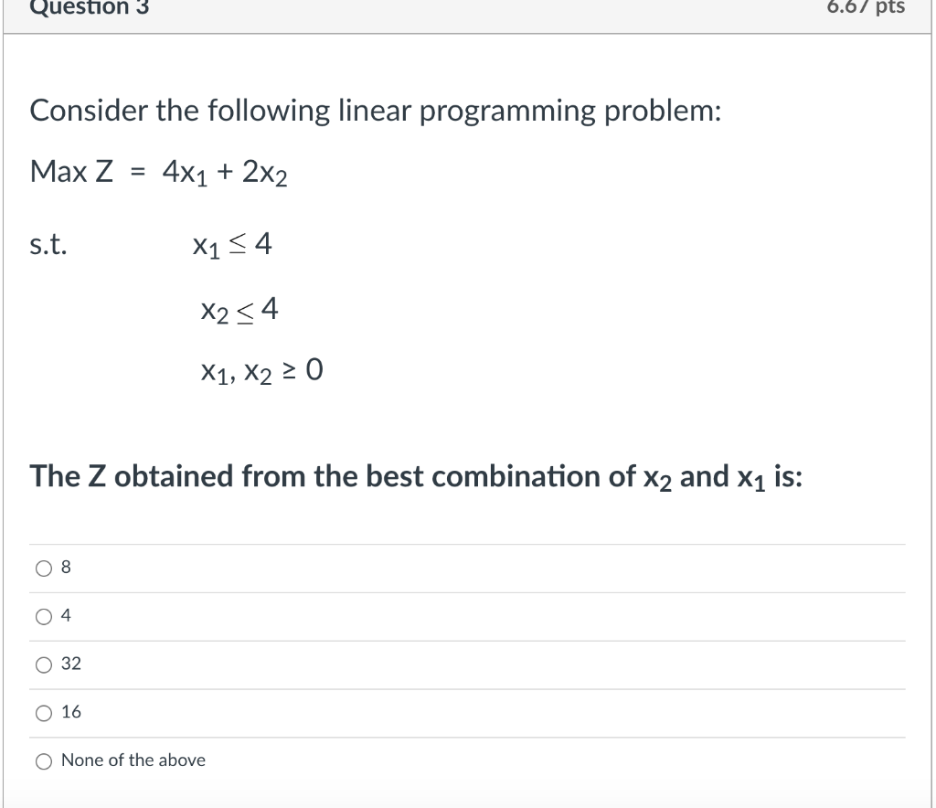 Question 3 6.67 pts Consider the following linear
