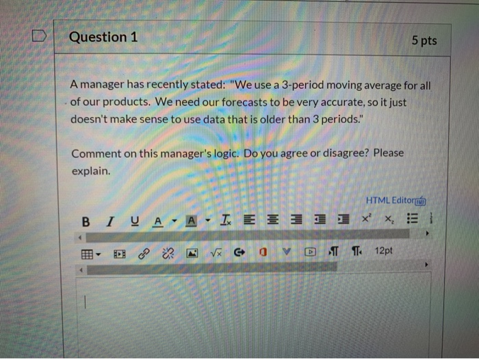 Question 1 5 pts A manager has recently stated: