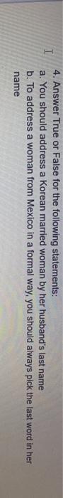 4. Answer True or False for the following