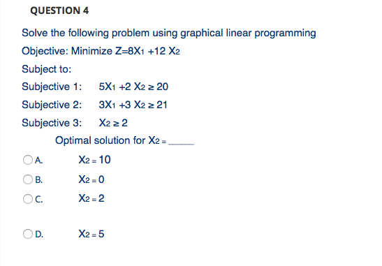 QUESTION 4 Solve the following problem using