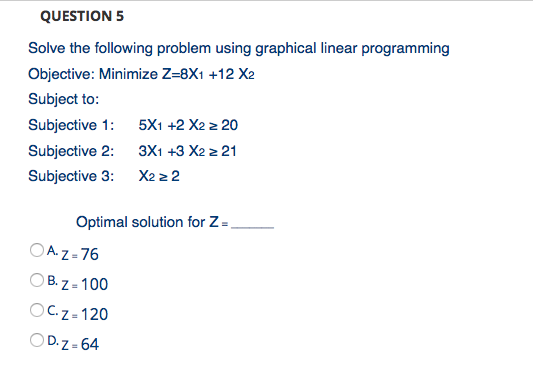 QUESTION 5 Solve the following problem using
