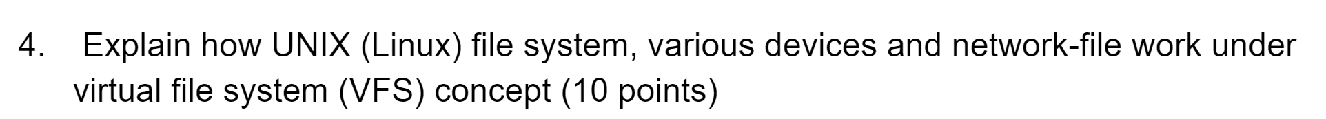 4. Explain how UNIX (Linux) file system, various