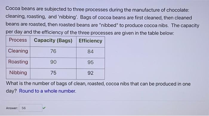 Why is this answer 56? Cocoa beans are subjected