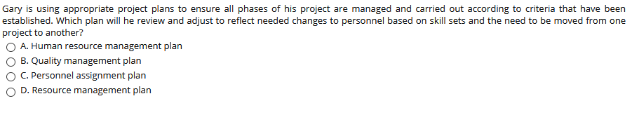 Gary is using appropriate project plans to ensure