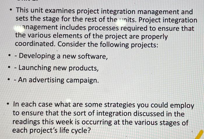 This unit examines project integration management