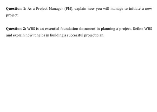 Question 1: As a Project Manager (PM), explain