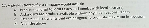 17. A global strategy for a company would include