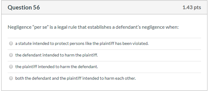 56 Question 56 1.43 pts Negligence "per se" is a
