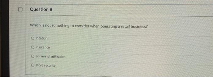 Question 8 Which is not something to consider