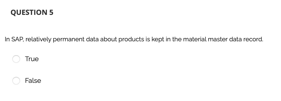 QUESTION 5 In SAP, relatively permanent data