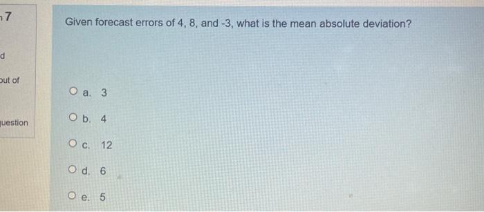 7 Given forecast errors of 4, 8, and -3, what is
