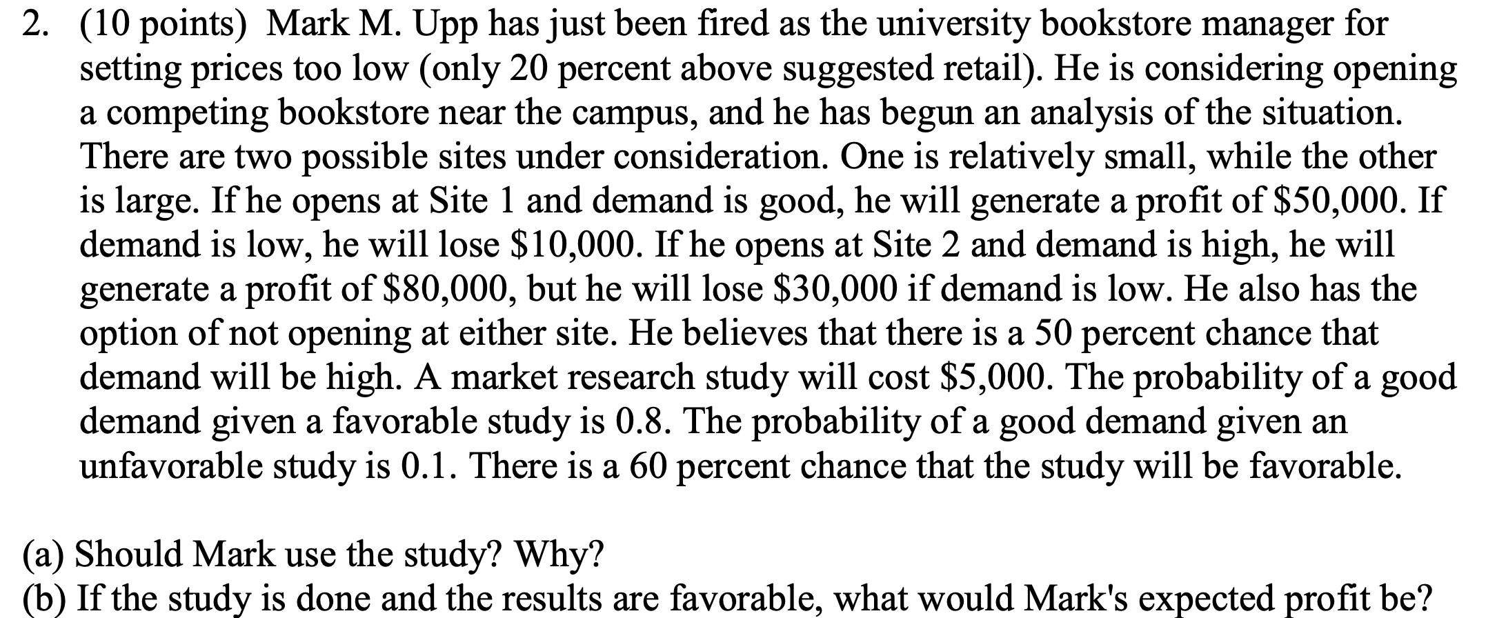 2. (10 points) Mark M. Upp has just been fired as